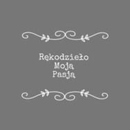 RĘKODZIEŁO MOJĄ PASJĄ
