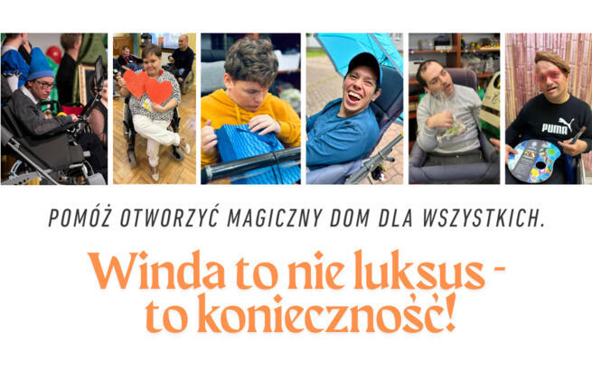 Pomóż otworzyć "Magiczny Dom" dla wszystkich. Winda to nie luksus - to konieczność!