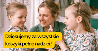 Podaruj koszyczek pełen nadziei Fundacja Dorastaj z Nami