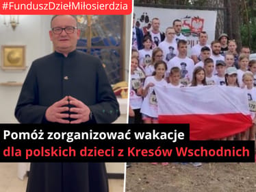Jeden naród ponad granicami - pomóż zorganizować wakacje dla polskich dzieci z Kresów Wschodnich - zdjęcie główne