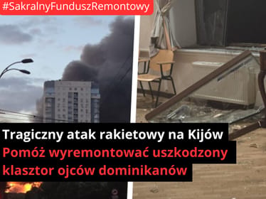 🇺🇦 Tragiczny atak rakietowy na Kijów. Pomóż ojcom dominikanom odbudować zniszczenia! - zdjęcie główne