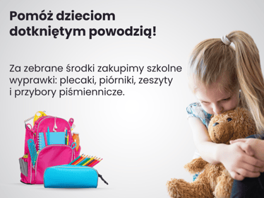 Zbieramy na&nbsp;wyprawki szkolne dla&nbsp;dzieci, które doświadczyły powodzi. Dołącz! - zdjęcie główne