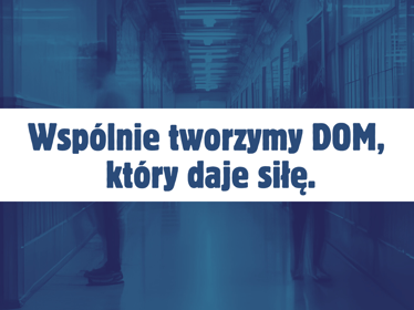 Rozbudowujemy DOM - miejsce, które daje siłę, gdy życie boli. - main photo