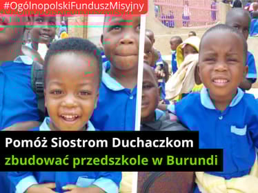 🇧🇮 Przedszkole im. Dzieci Ulmów w Burundi potrzebuje Twojej pomocy! (etap II) - zdjęcie główne