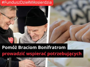 💗 Pomóż chorym, samotnym i niepełnosprawnym z Fundacją Bonifraterską (II etap) - zdjęcie główne