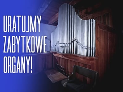 Pomóż przetrwać historii. Wesprzyj odnowę zabytkowych organów! - zdjęcie główne