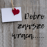 Dobro Zawsze Wraca...