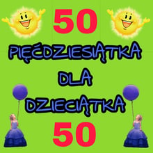 Pięćdziesiątka dla dzieciątka