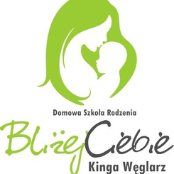 „Bliżej Ciebie” Domowa Szkoła Rodzenia Kinga Węglarz